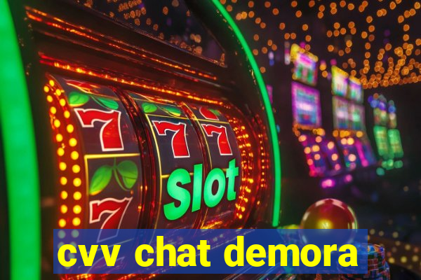 cvv chat demora